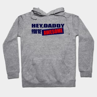 fathers day gift hey daddy you're awesome Hoodie